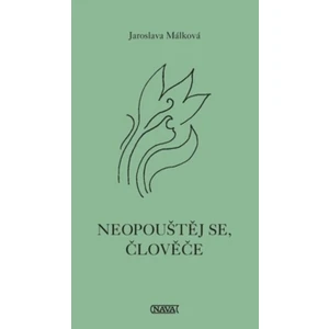 Neopouštěj se, človeče - Málková Jaroslava