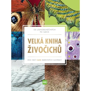 Velká kniha živočichů od jednobuněčných po savce - Více než 1600 barevných ilustrací
