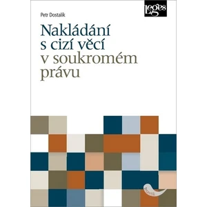 Nakládání s cizí věcí v soukromém právu - Petr Dostalík