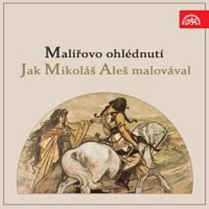 Malířovo ohlédnutí / Jak Mikoláš Aleš malovával [Audio-kniha ke stažení]