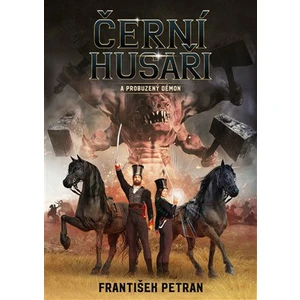 Černí husaři a probuzený démon - František Petran, Žaneta Kortusová