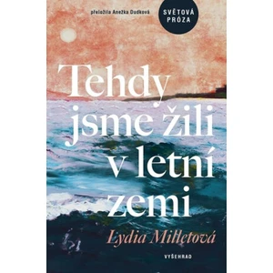 Tehdy jsme žili v letní zemi - Lydia Milletová