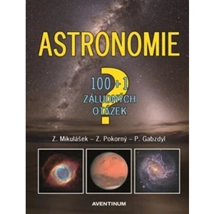 Astronomie - 100+1 záludných otázek - Zdeněk Pokorný, Pavel Gabzdyl, Zdeněk Mikulášek