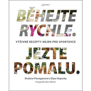 Běhejte rychle, jezte pomalu - Shalane Flanaganová, Elyse Kopecky