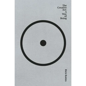 The Creative Act: A Way of Being - Rick Rubin