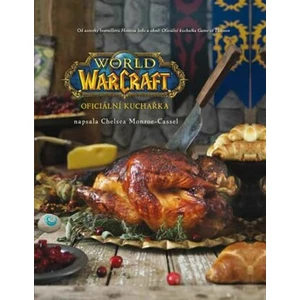 World of WarCraft: Oficiální kuchařka - Chelsea Monroe-Cassel