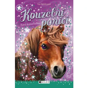 Kouzelní poníci Nová kamarádka - Sue Bentleyová