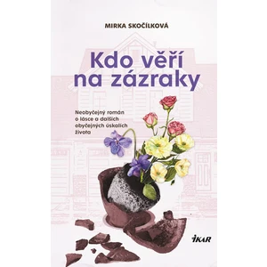 Kdo věří na zázraky - Mirka Skočílková