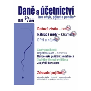 Daně a účetnictví bez chyb, pokut a penále 6-7/2021 - Eva Sedláková