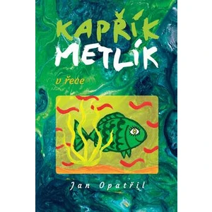 Kapřík Metlík v řece - Jan Opatřil