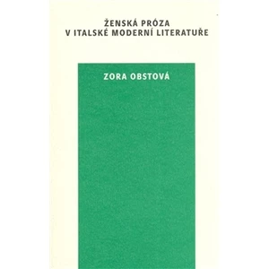 Ženská próza v italské moderní literatuře - Obstová Zora