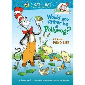 Would You Rather Be a Pollywog? All About Pond Life - Bonnie Worth