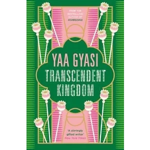Transcendent Kingdom - Gyasi Yaa