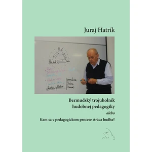 Bermudský trojuholník hudobnej pedagogiky - Hatrík Juraj