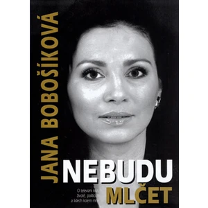 Nebudu mlčet - Bobošíková Jana