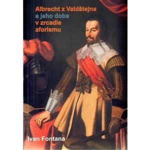 Albrecht z Valdštejna a jeho doba v zrcadle aforismu