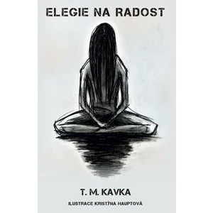 Elegie na radost - Kavka Tomáš