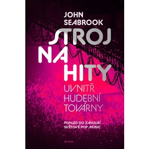 Stroj na hity -- Uvnitř hudební továrny - Seabrook John