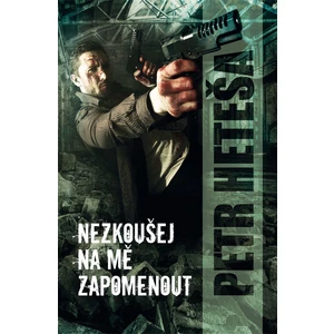 Nezkoušej na mě zapomenout - Heteša Petr