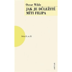 Jak je důležité míti Filipa -- sv. 22 - Wilde Oscar