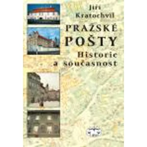 Pražské pošty -- Historie a současnost - Kratochvil Jiří