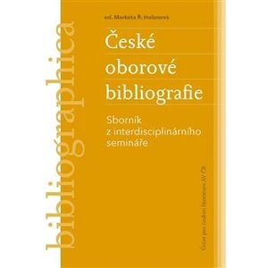 České oborové bibliografie -- Sborník z interdisciplinárního semináře