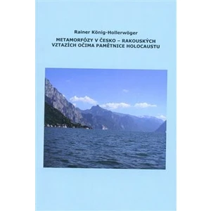 Metamorfózy v Česko-Rakouských vztazích očima pamětnice holocaustu