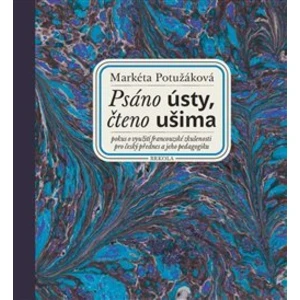 Psáno ústy, čteno ušima + CD Slepý lučištník - Markéta Potužáková