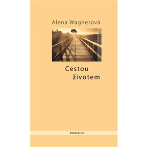 Cestou životem - Wagnerová Alena