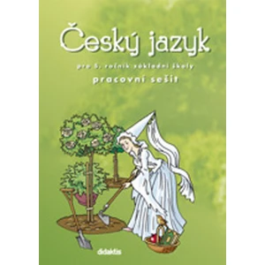 Český jazyk pro 5. ročník ZŠ Pracovní sešit - Miroslava Horáčková