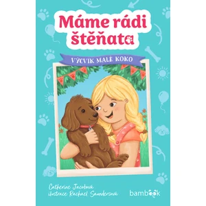 Máme rádi štěňata – Výcvik malé Koko, Jacobová Catherine