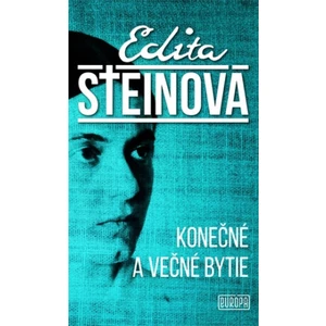 Konečné a večné bytie - Edita Steinová