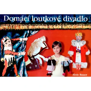 Domácí loutkové divadlo - Bauer Alois