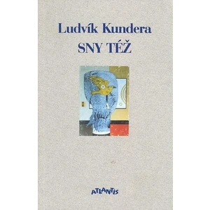 Sny též - Kundera Ludvík