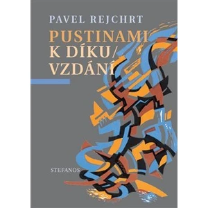 Pustinami k díkuvzdání - Rejchrt Pavel