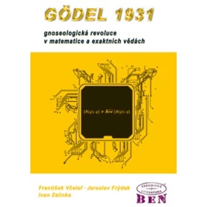 Gödel 1931 -- gnoseologická revoluce v matematice a exaktních vědách