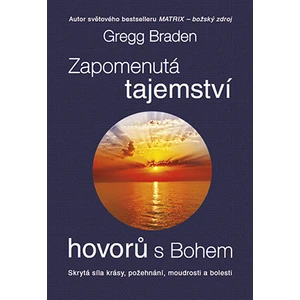 Zapomenutá tajemství hovorů s Bohem, Braden Gregg