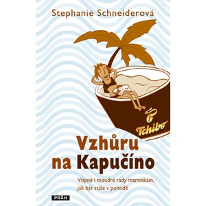 Vzhůru na kapučíno - Schneiderová Stephanie