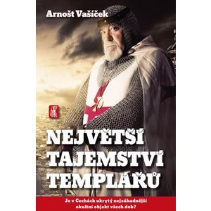 Největší tajemství templářů - Arnošt Vašíček