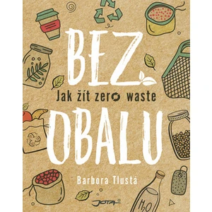 Bez obalu - Jak žít zero waste - Barbora Tlustá