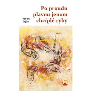 Po proudu plavou jenom chcíplé ryby