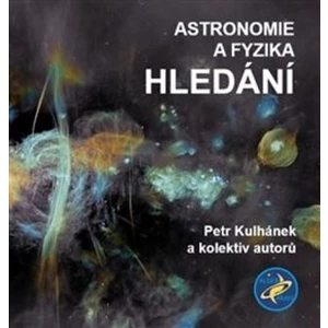 Astronomie a fyzika - Hledání - Petr Kulhánek, kolektiv autorů