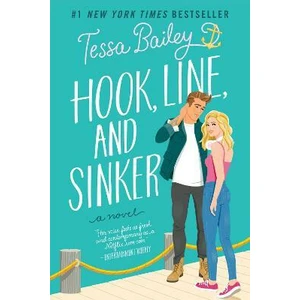 Hook, Line, and Sinker : A Novel - Tessa Bailey