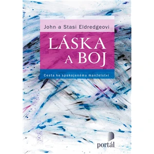 Láska a boj - John Eldredge, Stasi Eldredge