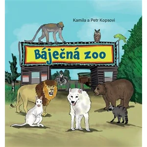 Báječná ZOO - Kamila Kopsová, Petr Kops