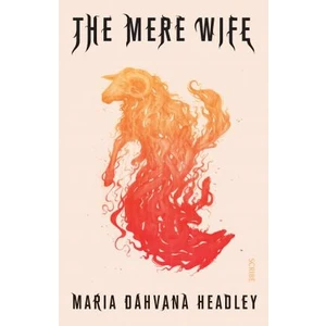 The Mere Wife - Maria Dahvana Headleyová