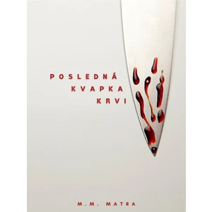 Posledná kvapka krvi - M. M. Matra