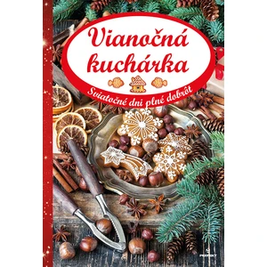 Vianočná kuchárka -- Sviatočné dni plné dobrôt