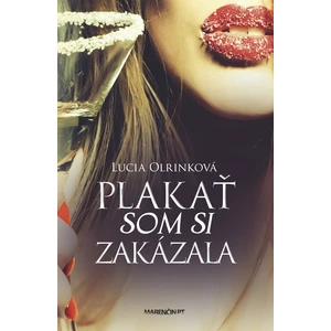 Plakať som si zakázala - Lucia Olrinková