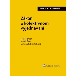 Zákon o kolektívnom vyjednávaní - Jozef Toman, Marek Švec, Simona Schuszteková